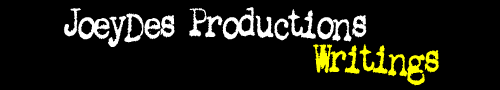 joeydes productions - writings